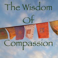 The Wisdom of Compassion: Exploring The Values of Buddhism Through Timeless Meditation Techniques cover
