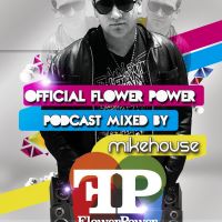 Official Flower Power Podcast Mixed by Dj MikeHouse cover