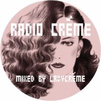 Radio Créme - DJ mixes by Ladycréme cover