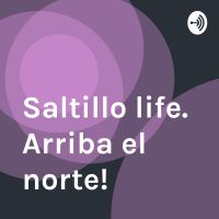 Saltillo life. Arriba el norte! cover