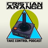 Take Control with Cristian Arango Podcast cover