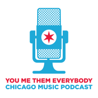 You, Me, Them, Everybody Chicago Music Podcast cover