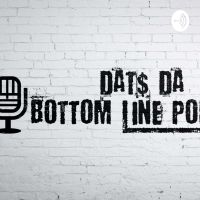 Dat$ Da Bottom Line Podcast cover