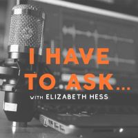 I Have To Ask...With Elizabeth Hess cover