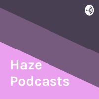 Haze Podcasts cover