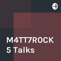 M4TT7R0CK5 Talks cover