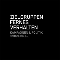 Zielgruppenfernes Verhalten – Kampagnen & Politik cover