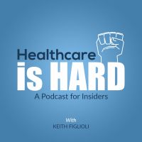 Healthcare is Hard: A Podcast for Insiders cover
