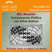 RadioLacan.com | El Pase, entre la lógica y el afecto. Entre lo que se demuestra y lo que se constata. Conversación Política con Silvia Salman y la participación de Piedad Ortega y Adolfo Ruiz. cover