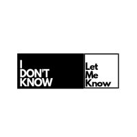 I DON'T KNOW|LET ME KNOW cover
