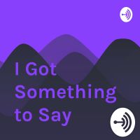 I Got Something to Say cover