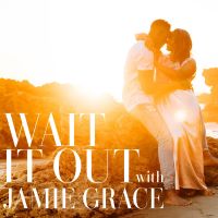 Wait it Out with Jamie Grace cover