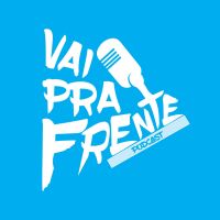 Vai pra Frente - Podcast cover
