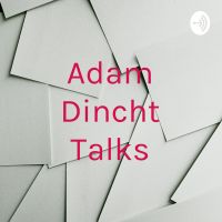 Adam Dincht Talks cover