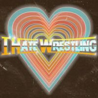I Hate Wrestling cover