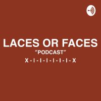 Laces Or Faces Football Podcast cover