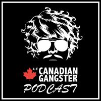 Le canadian gangster podcast cover