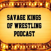 Savage Kings of Wrestling Podcast cover