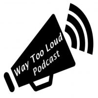 Way Too Loud Podcast cover