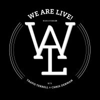 We Are Live! with Travis Terrell and Chris Denman cover