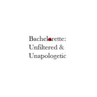 Bachelorette: Unfiltered & Unapologetic cover