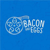 Bacon and Eggs: A Movie Lover's Podcast cover