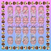Baking Bad: A Bake Off Podcast cover