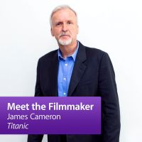 James Cameron, "Titanic": Meet the Filmmaker cover