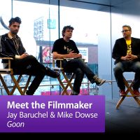 Jay Baruchel and Mike Dowse - Goon: Meet the Filmmaker cover