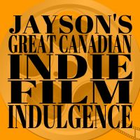 Jay's Great Canadian Indie Film Indulgence cover