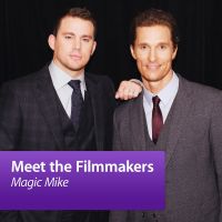 Magic Mike: Meet the Filmmakers cover