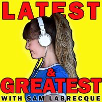 Latest & Greatest with Sam Labrecque Podcast cover
