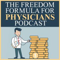 The Freedom Formula for Physicians | How Doctors Cut Debt & Slash Taxes |  Business Of Medicine | Financial Education cover