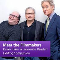 Kevin Kline and Lawrence Kasdan “Darling Companion”: Meet the Filmmakers cover
