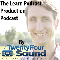 Learn Podcast Production Podcast by TwentyFourSound cover