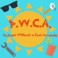 P.W.C.A.: The Podcast Without a Cool Acronym cover