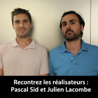 Pascal Sid et Julien Lacombe: Rencontrez les réalisateurs cover