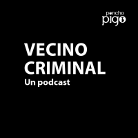 Vecino Criminal: Un Podcast cover
