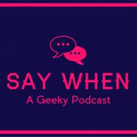 Say When: A Geeky Podcast cover