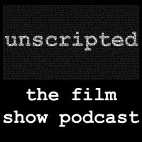Unscripted - The Film Show Podcast cover
