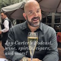 Jay Carter’s Podcast; Wine, Spirits, Cigar & Anything Else! cover