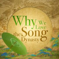 Why We Love the Song Dynasty cover