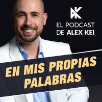 En Mis Propias Palabras - El Podcast de Alex Kei cover