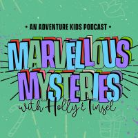 Marvellous Mysteries with Holly and Tinsel: An Adventure Kids Podcast cover