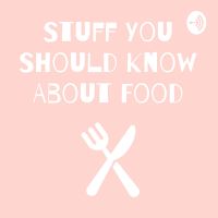 Stuff You Should Know About Food cover