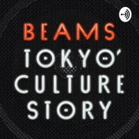 BEAMS TOKYO CULTURE STORY Podcast cover