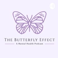 The Butterfly Effect: A Mental Health Podcast cover