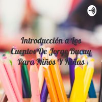 Introducción a Los Cuentos De Jorge Bucay Para Niños Y Niñas cover