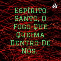 Espírito Santo, O Fogo Que Queima Dentro De Nós. cover
