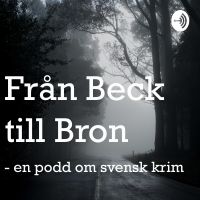 Från Beck till Bron - en podd om svensk krim cover